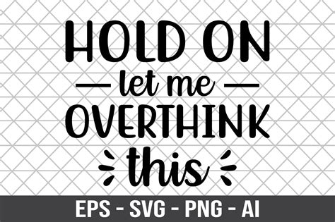 Hold On Let Me Overthink This Svg Graphic By Craftking · Creative Fabrica