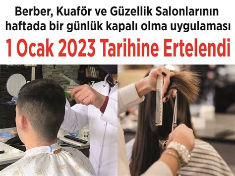 Berber Kuaf R Ve G Zellik Salonlar N N Haftada Bir G Nl K Kapal Olma