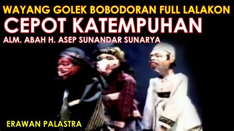 Wayang Golek Asep Sunandar Sunarya Bobodoran Full Lalakon L Cepot