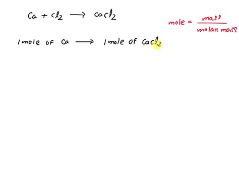 Solved How Many Moles Of Calcium Chloride Are Produced If 0112 Mol Of Calcium Reacts