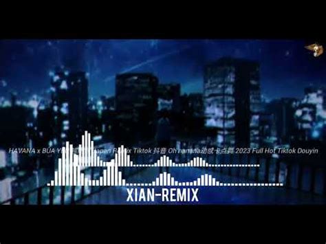 Havana X B A Y U Japan Remix Tiktok Oh Nanana Full Hot Tiktok Douyin Youtube