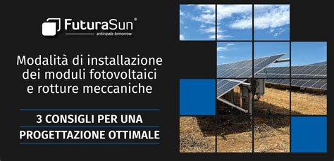 Modalit Di Installazione Dei Moduli Fotovoltaici E Rotture Meccaniche