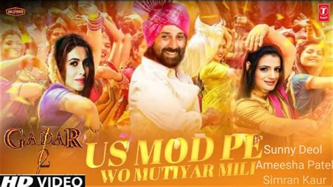 Us Mode Pe Wo L Gadar 2 L Sunny Deol L Ameesha Patel L Simran Kaur L