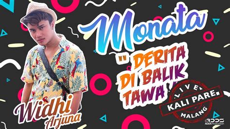 Monata Derita Dibalik Tawa Widhi Arjuna Live Kali Pare Malang