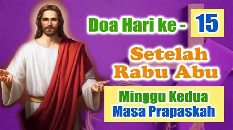 DOA HARI KE 15 Setelah Rabu Abu Minggu Kedua MASA PRAPASKAH Doa