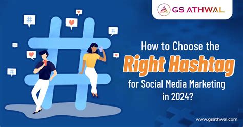 Choosing The Right Hashtag For Social Media Marketing 2024