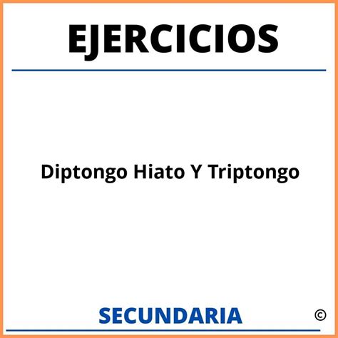 Ejercicios De Diptongo Hiato Y Triptongo Para Secundaria Resueltos