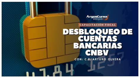 Desbloqueo De Cuentas Bancarias Cnbv Capacitaci N Fiscal Youtube