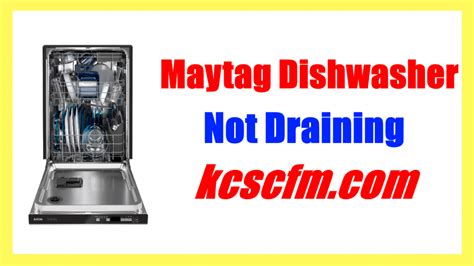 Why Is My Maytag Dishwasher Not Draining Lets Fix It