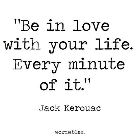 Jack Kerouac Love Life Jack Kerouac Quotes Quotes Quotable Quotes