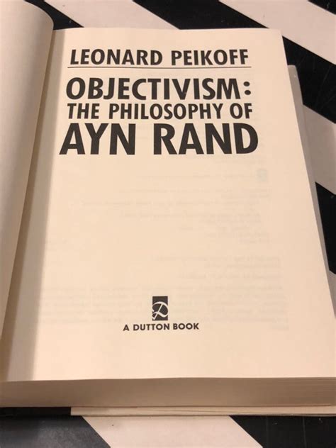 Objectivism The Philosophy Of Ayn Rand By Leonard Peikoff 1991