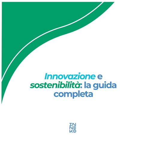 Innovazione E Sostenibilit La Guida Completa