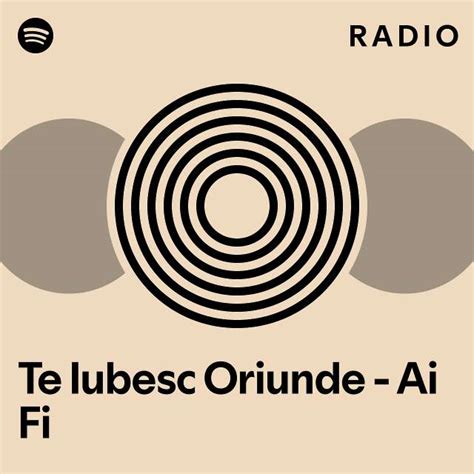 Te Iubesc Oriunde Ai Fi Radio Playlist By Spotify Spotify