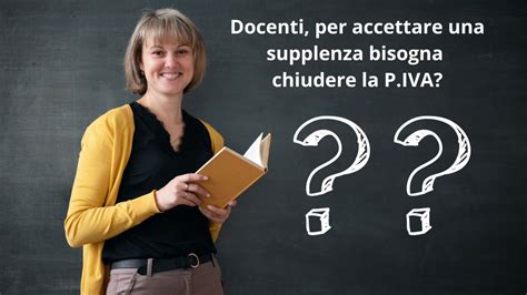 Docenti Per Accettare La Supplenza Si Deve Chiudere La Partita Iva