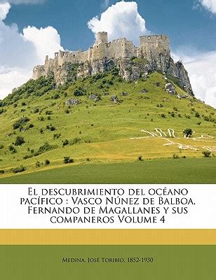 El Descubrimiento Del Oc Ano Pac Fico Vasco N Nez De Balboa Fernando