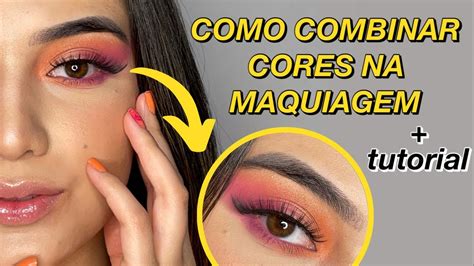 COMO COMBINAR CORES NA MAQUIAGEM TUTORIAL MAKE ROSA E LARANJA