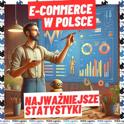 E Commerce W Polsce Najwa Niejsze Statystyki M B B Logistics