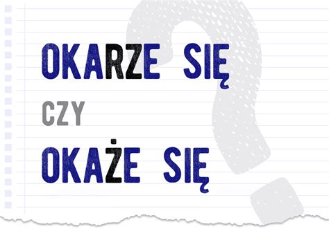 Okarze Si Czy Oka E Si Poprawna Forma Polszczyzna Pl