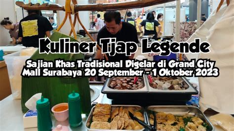 Puluhan Kuliner Nusantara Dihadirkan Di Festival Tjap Legende Di Grand