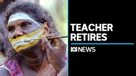 Dedicated Arnhem Land Teacher And Linguist Retires After 40 Years Abc