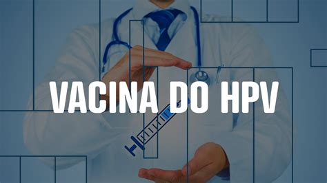 A Importância Da Vacina Do Hpv