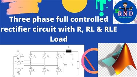 Three Phase Full Controlled Rectifier With R RL RLE Load YouTube