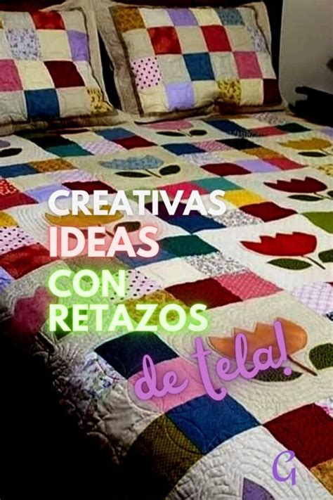 17 Ideas Para Reutilizar Los Retazos De Tela Y Darles Un Buen Uso