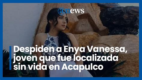 Despiden A Enya Vanessa Joven Que Fue Localizada Sin Vida En Acapulco