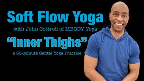 Inner Thighs Minute Gentle Yoga Class With John Of Mbody Yoga