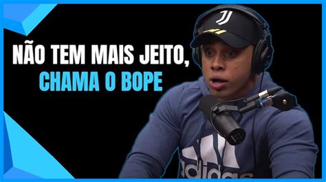 N O Tem Mais Jeito Chama O Bope Gabriel Monteiro No Flow Pod Cast