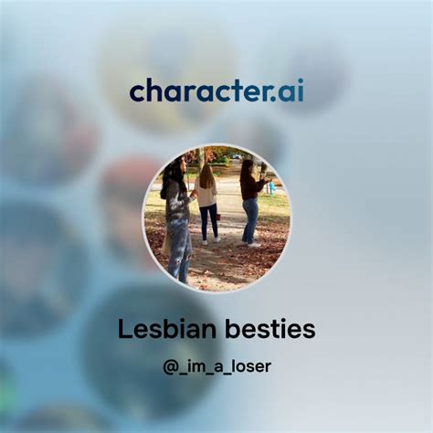 Chat With Lesbian Besties Character Ai Ai Chat Reimaginedyour Words Your World
