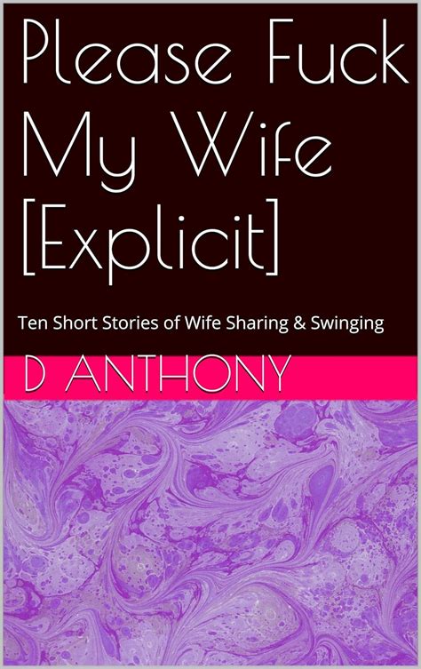 Please Fuck My Wife [explicit] Ten Short Stories Of Wife Sharing