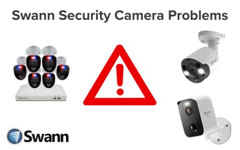 Swann Security Camera Problems 10 Typical Issues Solved