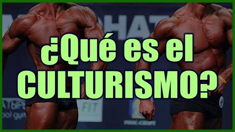 Qu Es El Culturismo Categor As Competici N Normativa Y M S