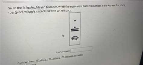 Solved Given the following Mayan Number, write the | Chegg.com