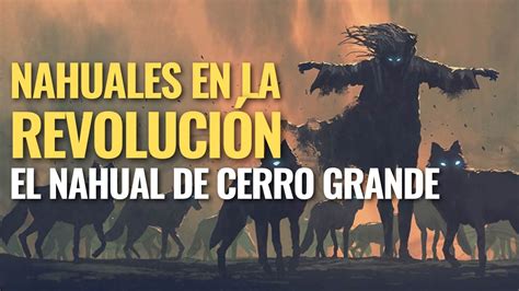 El Nahual De Cerro Grande Especial Noche De Muertos Leyenda De La