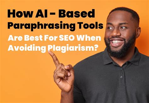 How Ai Based Paraphrasing Tools Are Best For Seo When Avoiding