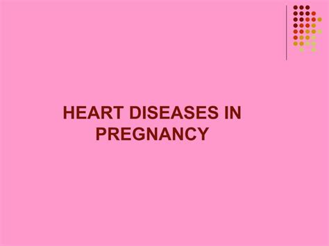 Heart Disease In Pregnancy 20 5 10 Ppt