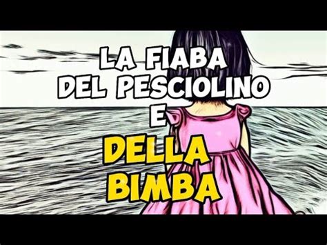 La Fiaba Del Pesciolino E Della Bimba Fiabe Asilo Bimbi Storie