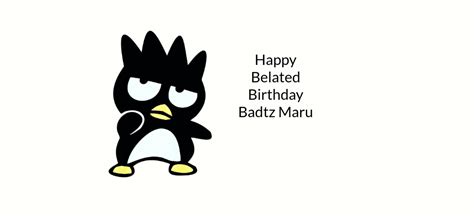 Happy Belated Birthday Badtz Maru by MattTheBat7 on DeviantArt