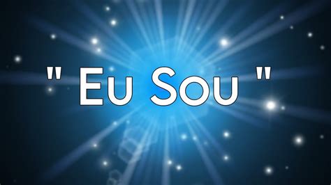 EU SOU AFIRMAÇÕES DO GRANDE PODER DO EU SOU YouTube