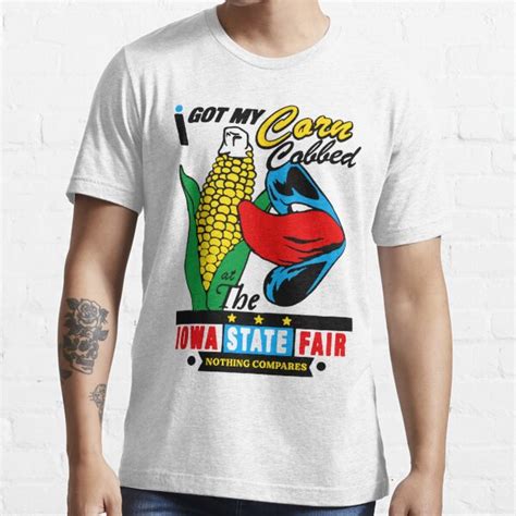 I Got My Corn Cobbed At The Iowa State Fair T Shirt For Sale By