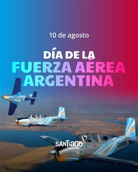 Cada 10 de agosto se conmemora el Día de la Fuerza Aérea Argentina