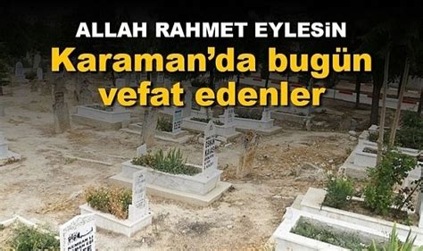 Karaman Da Bug N Vefat Edenler Ocak G Ndem Haber Ant