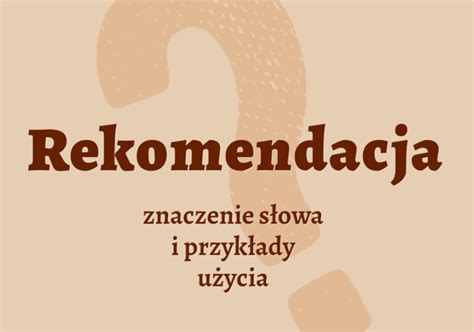 Rekomendacja Co To Jest Definicja I Synonimy Polszczyzna Pl