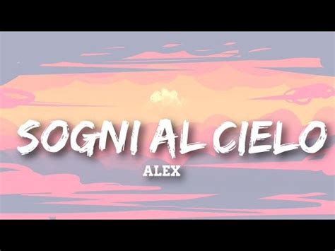 Alex Sogni Al Cielo Testo E Audio Amici Youtube