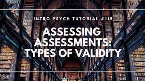 Assessing Assessments Types Of Validity Intro Psych Tutorial 115