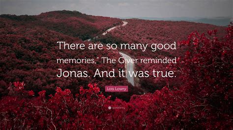 Lois Lowry Quote There Are So Many Good Memories” The Giver Reminded