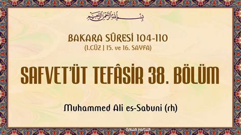 SAFVETÜT TEFASİR OKUMALARI 38 BAKARA SURESİ 104 110 YouTube