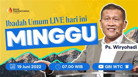 Ibadah Minggu Live Hari Ini Ps Wiryohadi Juni Pkl